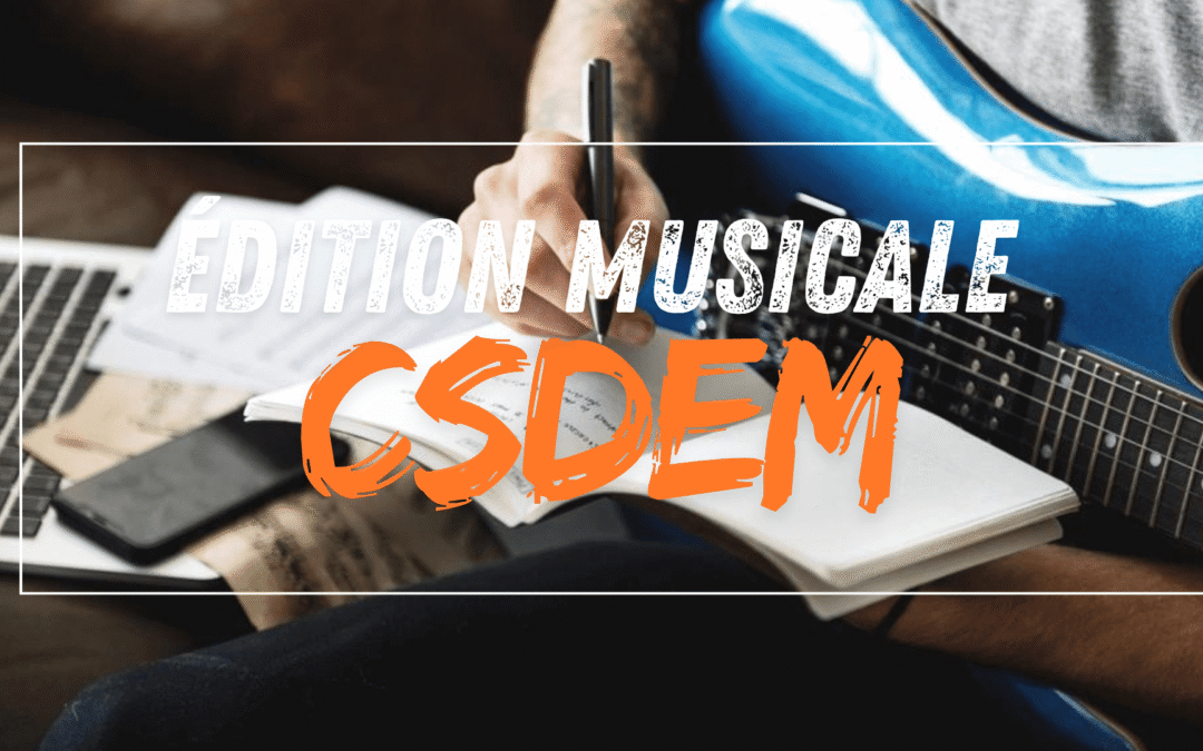 Le Code des Usages et des Bonnes Pratiques de l&rsquo;Édition des Œuvres Musicales, le Rôle de la CSDEM, et le Crédit d&rsquo;Impôt pour l&rsquo;Édition Musicale