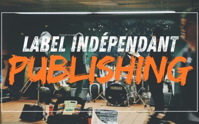 Pourquoi un Label Indépendant devrait aussi faire de l’Édition Musicale ?