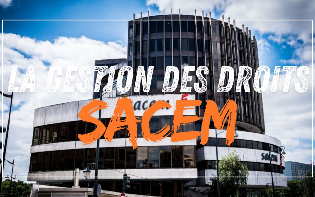 Le rôle de la SACEM en France et à l’étranger: un acteur clé de la gestion des droits d’auteur