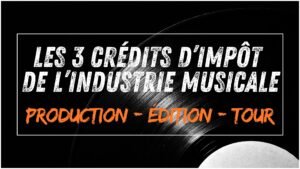 3 crédits d’impôts dans l’industrie musicale