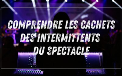 Salaire brut, salaire net et coût employeur : comprendre les cachets des intermittents du spectacle