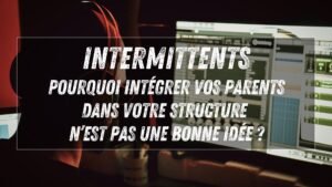 Intermittents du spectacle : pourquoi intégrer vos parents dans votre structure n’est (souvent) pas une bonne idée ?