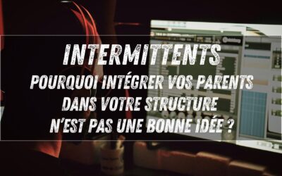 Intermittents du spectacle : pourquoi intégrer vos parents dans votre structure n’est (souvent) pas une bonne idée ?