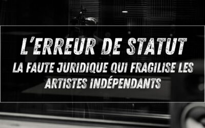 L’erreur de statut : la faute juridique qui fragilise les artistes indépendants