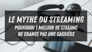 Le mythe du streaming : pourquoi 1 million de streams ne change pas une carrière