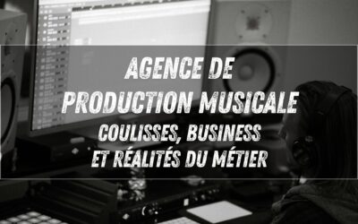 Agence de production musicale : coulisses, business et réalités du métier