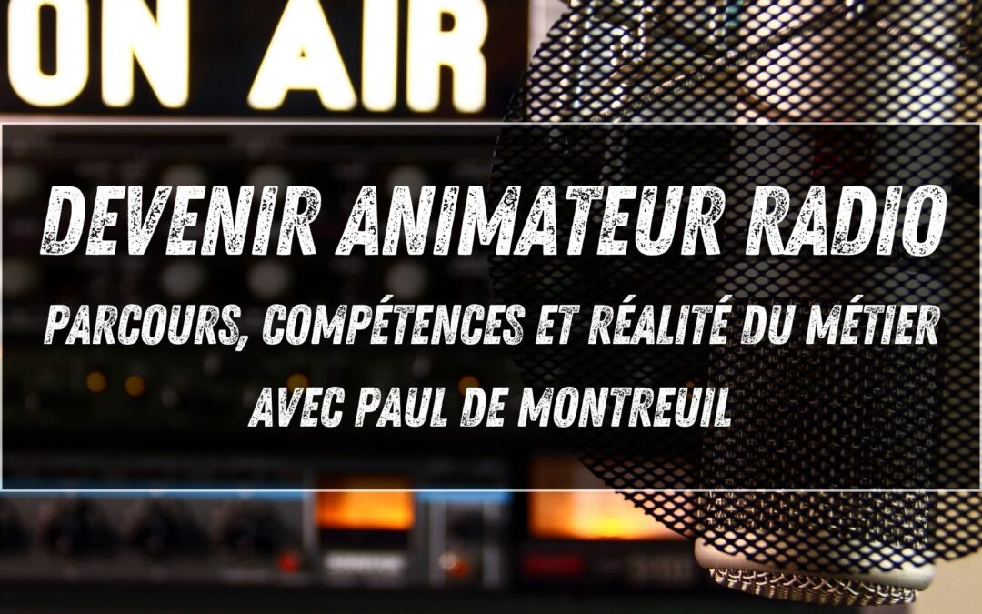 Devenir animateur radio et producteur musical : parcours, compétences et réalité du métier (avec Paul de Montreuil)