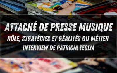 Attaché de presse musique : rôle, stratégies et réalités du métier (interview de Patricia Teglia)