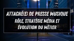 Attaché de presse & promotion musicale : le guide (2026)