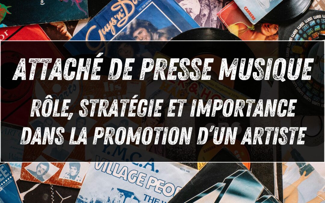 Attaché de presse musique : rôle, stratégie et importance dans la promotion d’un artiste