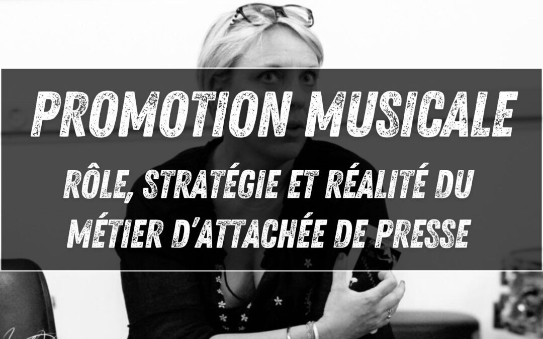 Promotion musicale : rôle, stratégie et réalité du métier d’attachée de presse avec Delphine Caurette