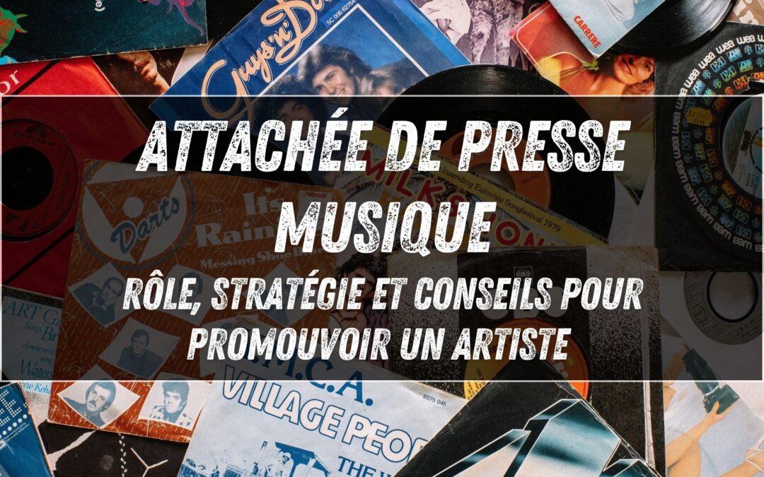 Attachée de presse musique : rôle, stratégie et conseils pour promouvoir un artiste