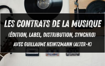Comprendre les contrats de la musique (édition, label, distribution, synchro) avec Guillaume Heintzmann (Alter-K)