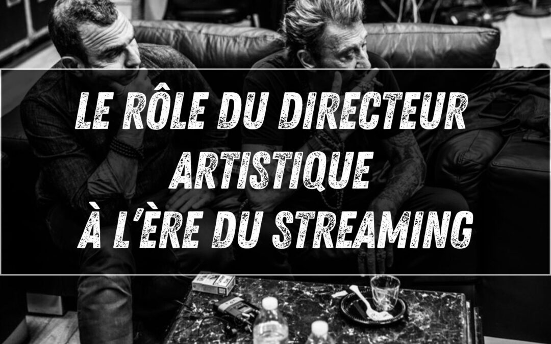 Le rôle du directeur artistique à l’ère du streaming
