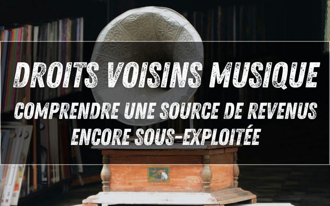 Droits voisins musique : comprendre une source de revenus encore sous-exploitée