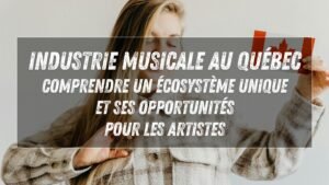 Réussir dans la musique au Québec : marché, labels et quotas, avec Anne Vivien