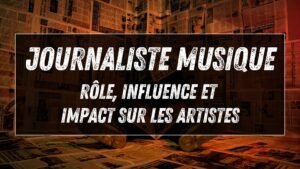 Journaliste musical : rôle, influence et impact sur les artistes