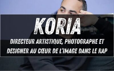 KORIA : directeur artistique, photographe et designer au cœur de l’image dans le rap