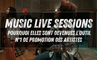 Live sessions musicales : pourquoi elles sont devenues l’outil n°1 de promotion des artistes
