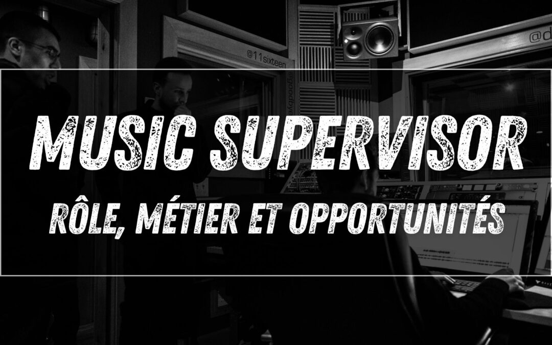 Music Supervisor : rôle, métier et opportunités