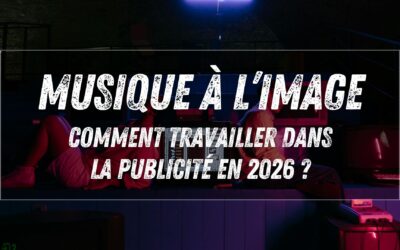 Musique à l’image : comment travailler dans la publicité en 2026 ?