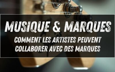 Musique et marques : comment les artistes peuvent collaborer avec des marques