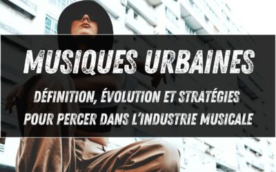 Musiques urbaines : définition, évolution et stratégies pour percer dans l’industrie musicale