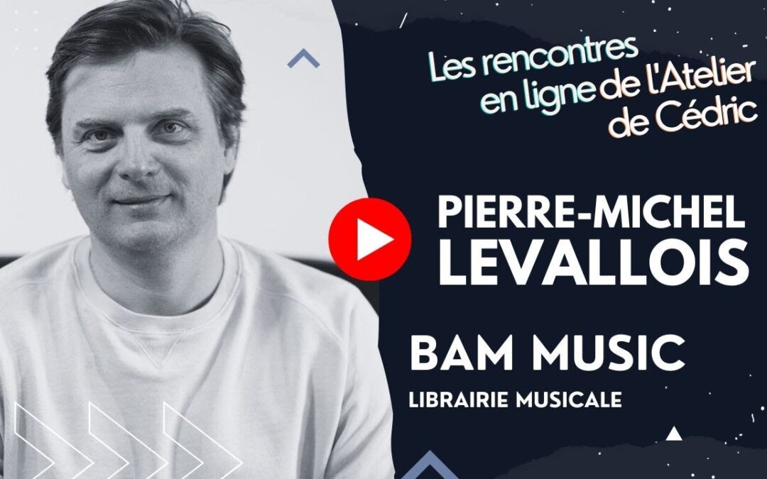 L&rsquo;Atelier de Cédric avec Pierre-Michel Levallois / BAM Music – De la French Touch à la librairie musicale