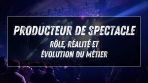 Producteur de spectacle : rôle, risque et réalité du métier, avec Pierre-Pascal Houdebine (Furax)