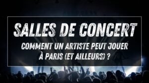 Jouer dans une salle de concert à Paris (et ailleurs) : programmation et contrats