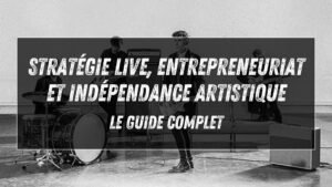 Stratégie live, entrepreneuriat et indépendance — le guide complet