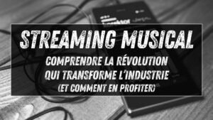 Streaming musical : comprendre la révolution qui transforme l’industrie (et comment en profiter)