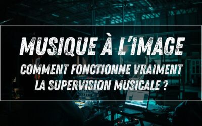 Musique à l’image : comment fonctionne vraiment la supervision musicale ?