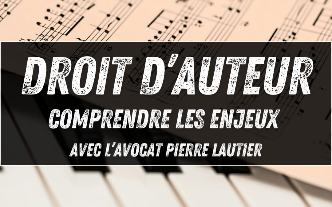 Droit d’auteur musique : comprendre les enjeux avec l’avocat Pierre Lautier