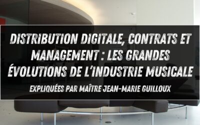 Distribution digitale, contrats et management : les grandes évolutions de l’industrie musicale expliquées par Maître Jean-Marie Guilloux