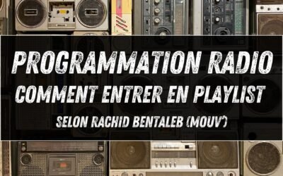 Programmation radio : comment entrer en playlist selon Rachid Bentaleb (Mouv’)