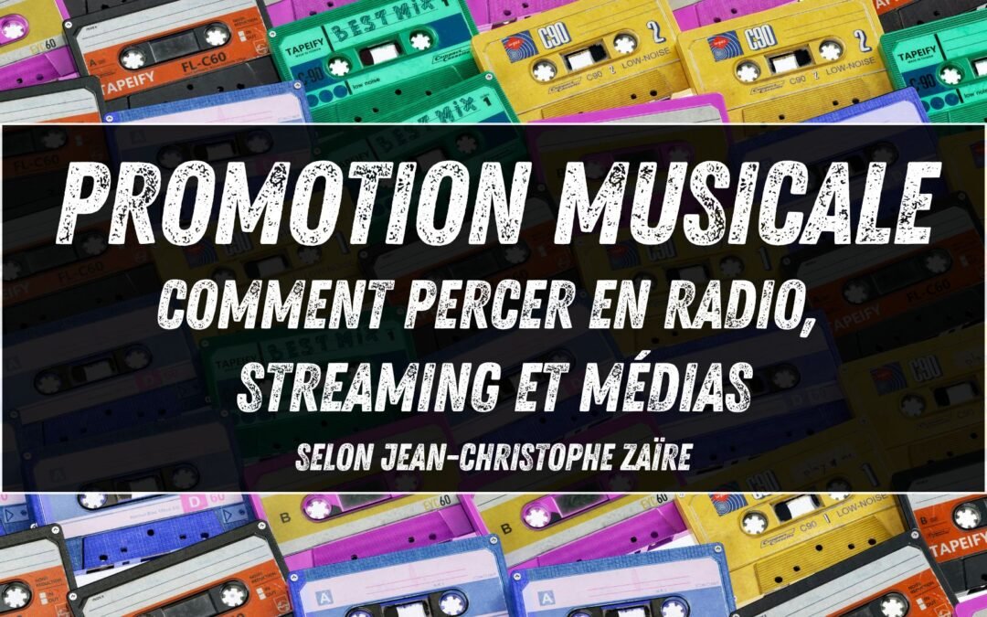 Promotion musicale : comment percer en radio, streaming et médias selon Jean-Christophe Zaïre