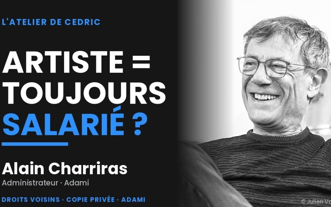 Présomption de salariat : le cadre légal de l’artiste qui s’autoproduit, expliqué par Alain Charriras